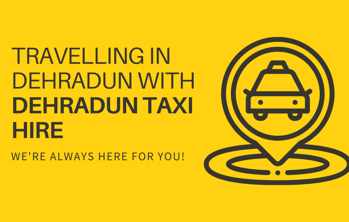 Travelling in Dehradun with Dehradun Taxi Hire